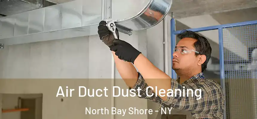 Air Duct Dust Cleaning North Bay Shore - NY