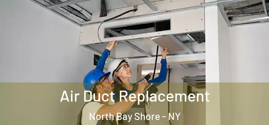 Air Duct Replacement North Bay Shore - NY