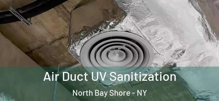 Air Duct UV Sanitization North Bay Shore - NY