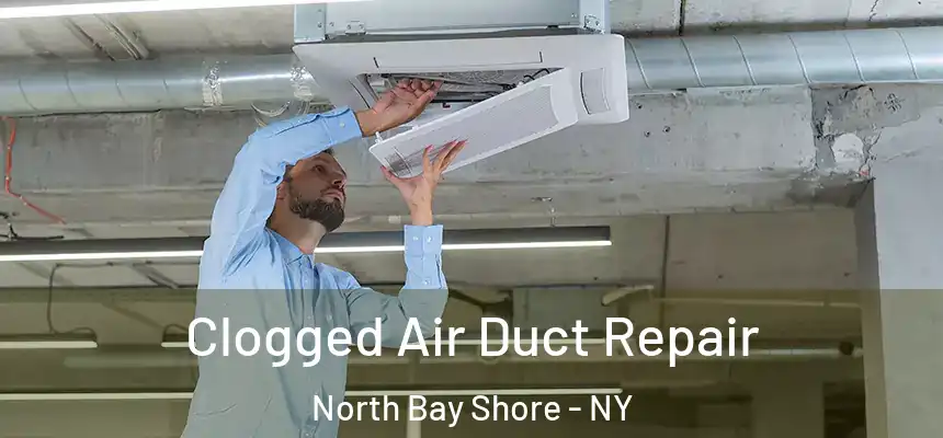  Clogged Air Duct Repair North Bay Shore - NY