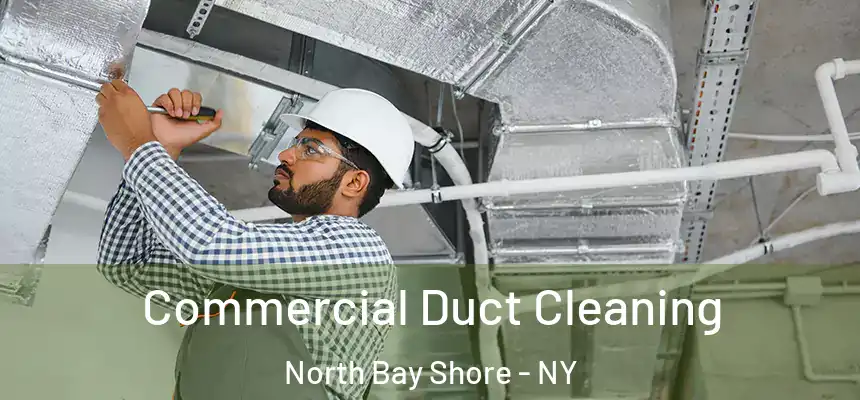Commercial Duct Cleaning North Bay Shore - NY