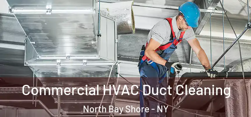Commercial HVAC Duct Cleaning North Bay Shore - NY