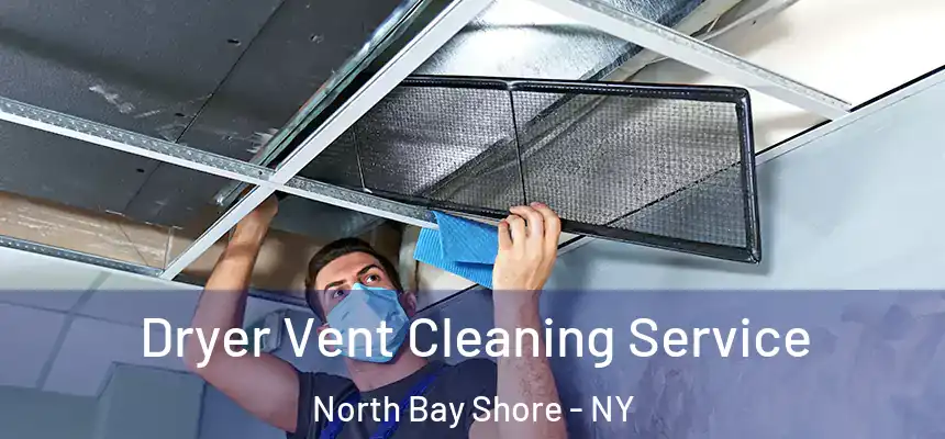  Dryer Vent Cleaning Service North Bay Shore - NY