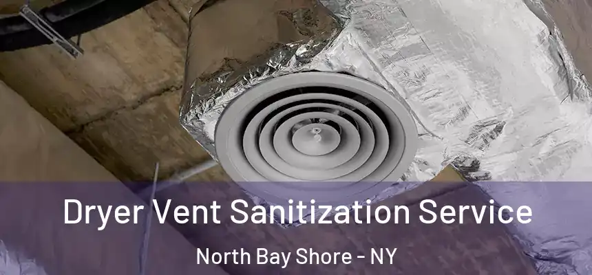  Dryer Vent Sanitization Service North Bay Shore - NY