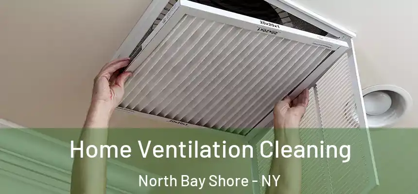 Home Ventilation Cleaning North Bay Shore - NY