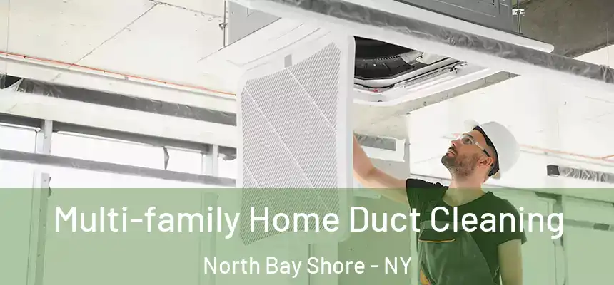  Multi-family Home Duct Cleaning North Bay Shore - NY